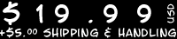 $19.99 USD + $5.00 S&H